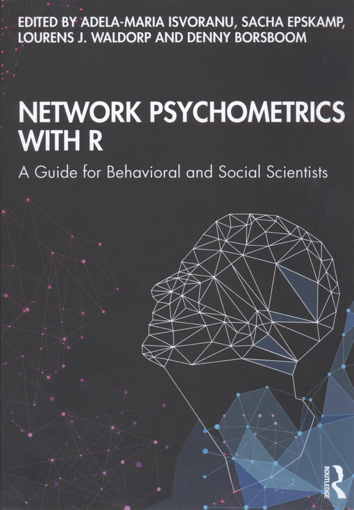 Network psychometrics with R : a guide for behavioral and social scientists