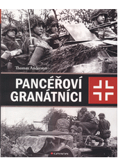 Pancéřoví granátníci : německá mechanizovaná pěchota  (odkaz v elektronickém katalogu)