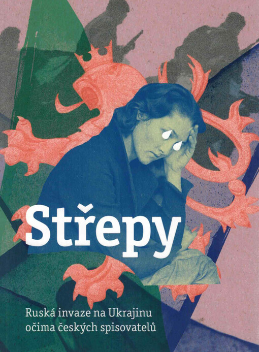 Střepy : ruská invaze na Ukrajinu očima českých spisovatelů