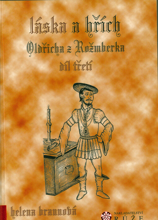 Láska a hřích Oldřicha z Rožmberka :díl historického románu, 3. díl
