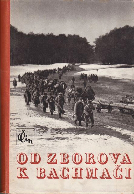 Od Zborova k Bachmači : Památník o budování československého vojska na Rusi pod vedením T.G. Masaryka