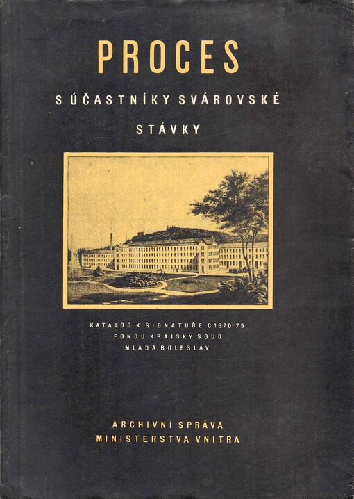 Proces s účastníky svárovské stávky: (katalog k signatuře C 1870/75 fondu krajský soud Mladá Boleslav) : [sborník dokumentů]