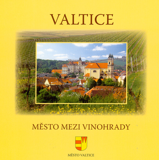 Valtice : město mezi vinohrady