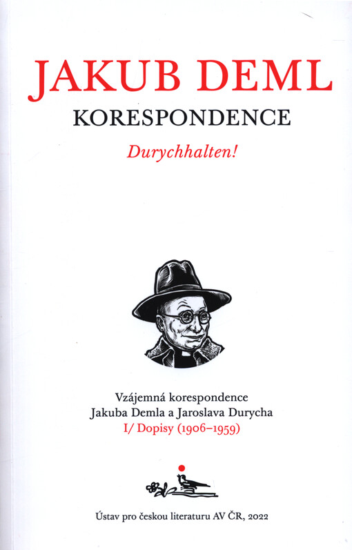 Durychhalten! : vzájemná korespondence Jakuba Demla a Jaroslava Durycha