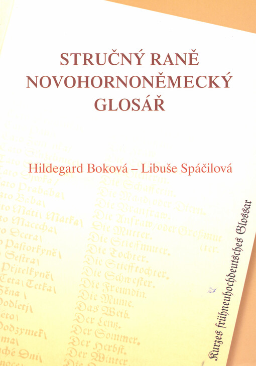 Stručný raně novohornoněmecký glosář k pramenům z českých zemí =: Kurzes frühneuhochdeutsches Glossar zu Quellen aus den Böhmischen Ländern