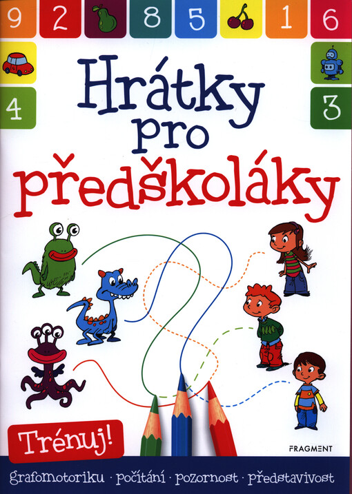 Hrátky pro předškoláky : trénuj! grafomotoriku, počítání, pozornost, představivost