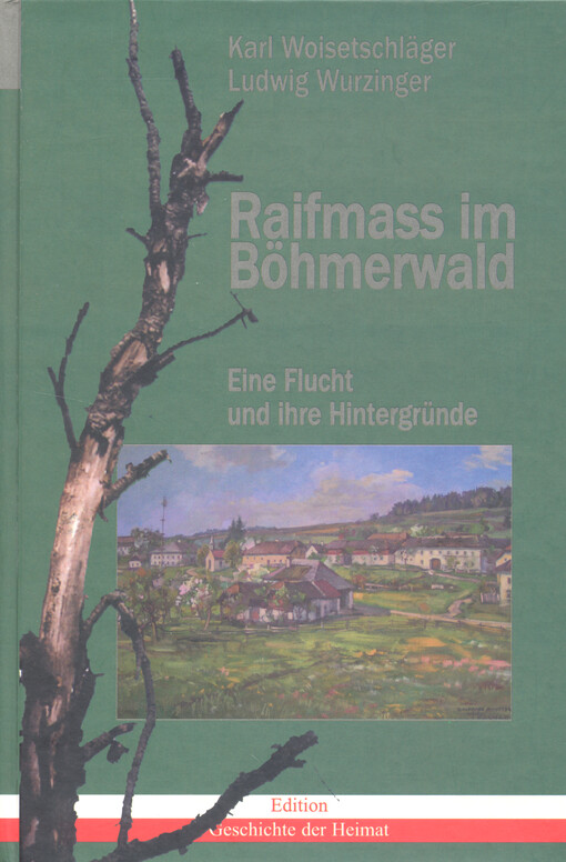 Raifmass im Böhmerwald : eine Flucht und ihre Hintergründe