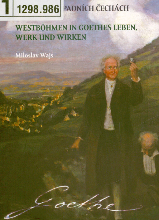 Goethe v západních Čechách = Westböhmen in Goethes Leben, Werk und Wirken