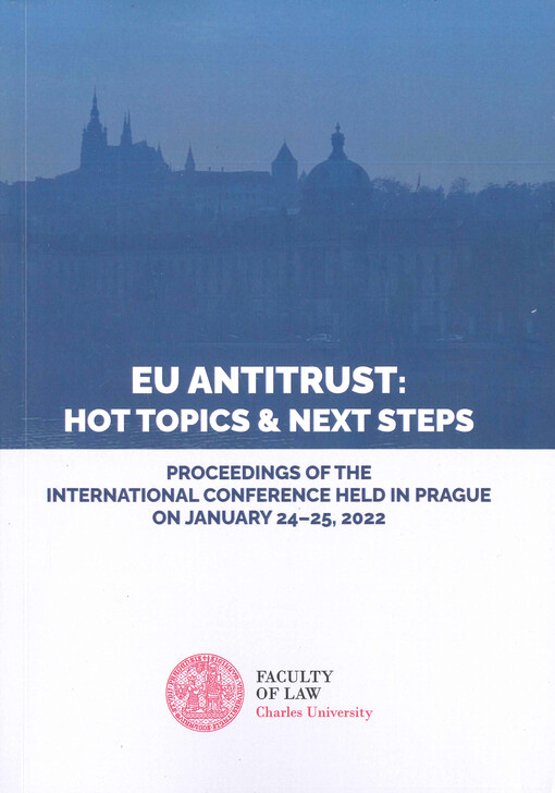 EU antitrust: hot topics & next steps : proceedings of the international conference held in Prague on January 24-25, 2022