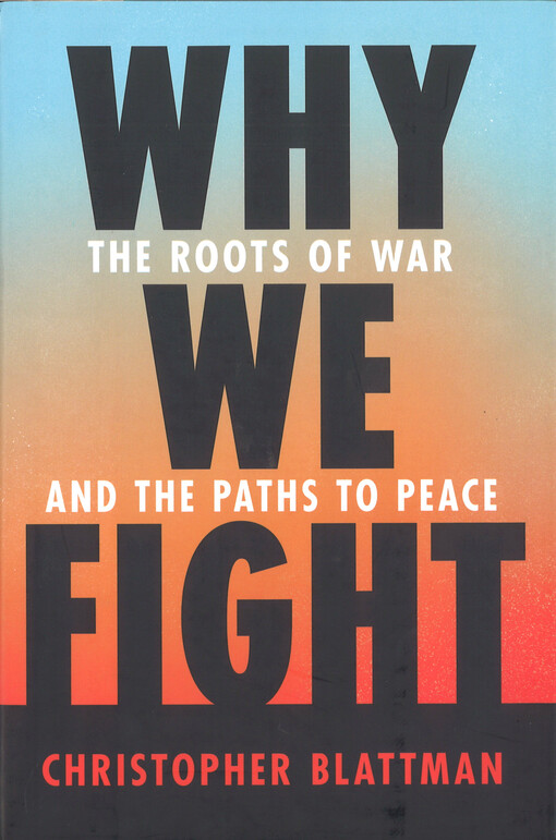 Why we fight : the roots of war and the paths to peace