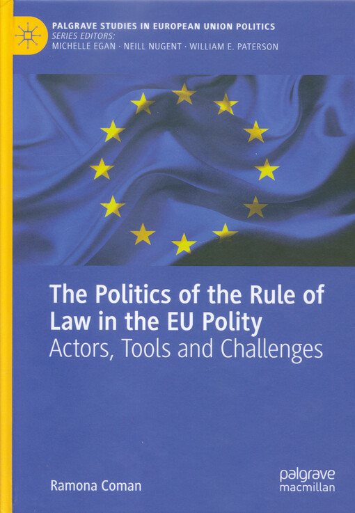 The politics of the rule of law in the EU polity : actors, tools and challenges