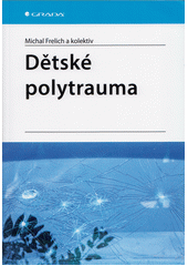 Dětské polytrauma  (odkaz v elektronickém katalogu)