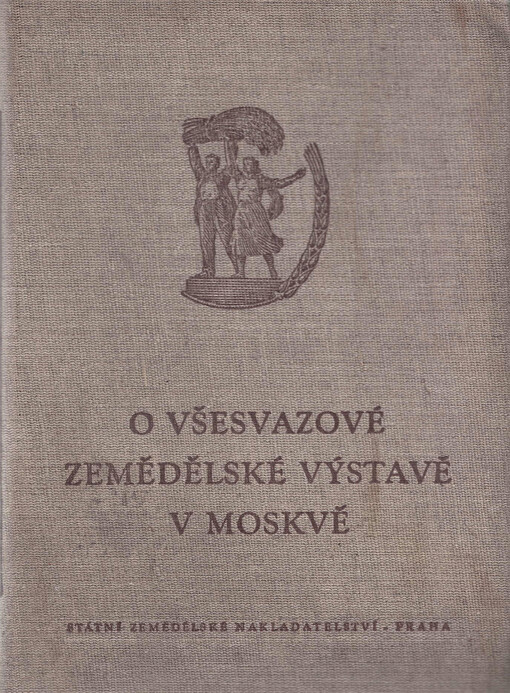 O Všesvazové zemědělské výstavě v Moskvě : [Sborník]