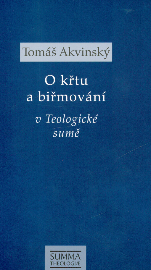 O křtu a biřmování v Teologické sumě : STh III, q. 66-72