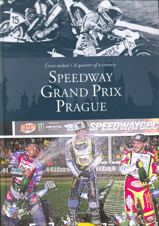 Speedway Grand Prix Prague : čtvrt století = a quarter of a century