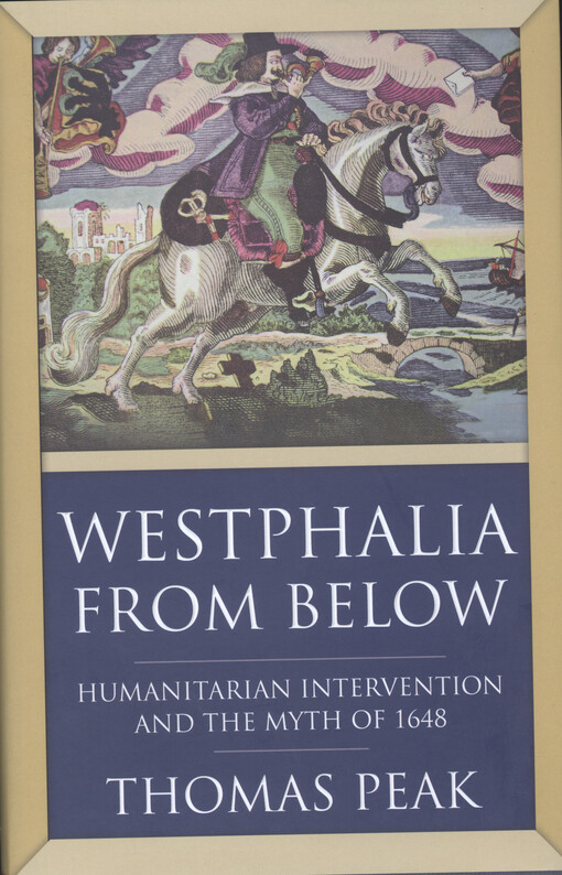 Westphalia from below : humanitarian intervention and the myth of 1648