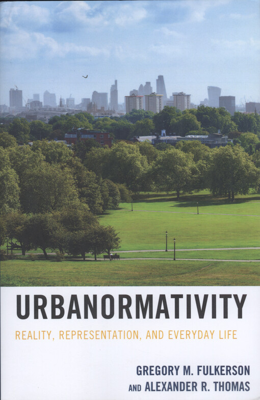 Urbanormativity : reality, representation, and everyday life