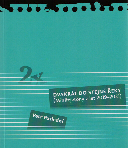 Dvakrát do stejné řeky : (minifejetony z let 2019-2021)