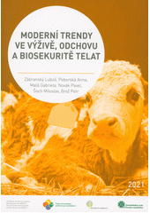Moderní trendy ve výživě, odchovu a biosekuritě telat  (odkaz v elektronickém katalogu)