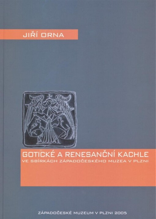 Gotické a renesanční kachle ve sbírkách Západočeského muzea v Plzni