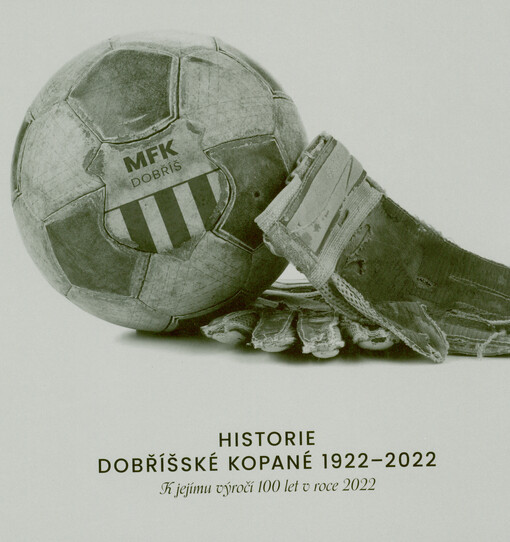 Historie dobříšské kopané 1922-2022 : k jejímu výročí 100 let v roce 2022