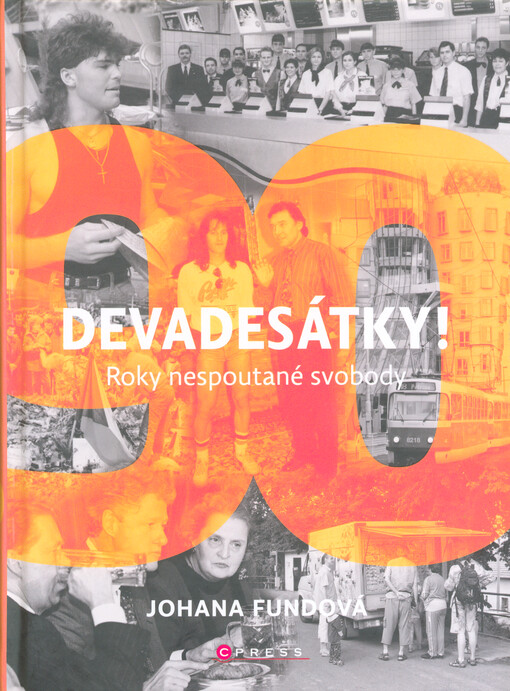 Devadesátky! : roky nespoutané svobody