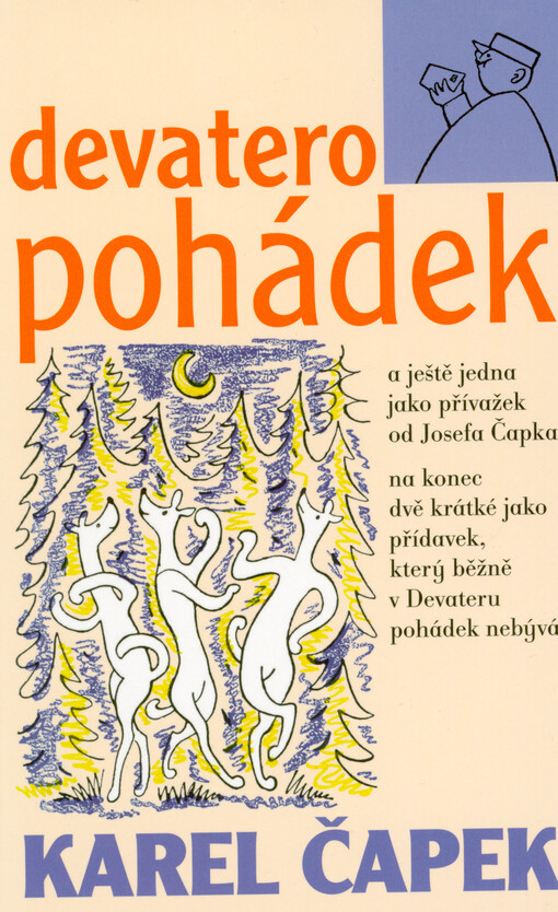 Devatero pohádek a ještě jedna jako přívažek od Josefa Čapka, na konec dvě krátké jako přídavek, který běžně v Devateru pohádek nebývá