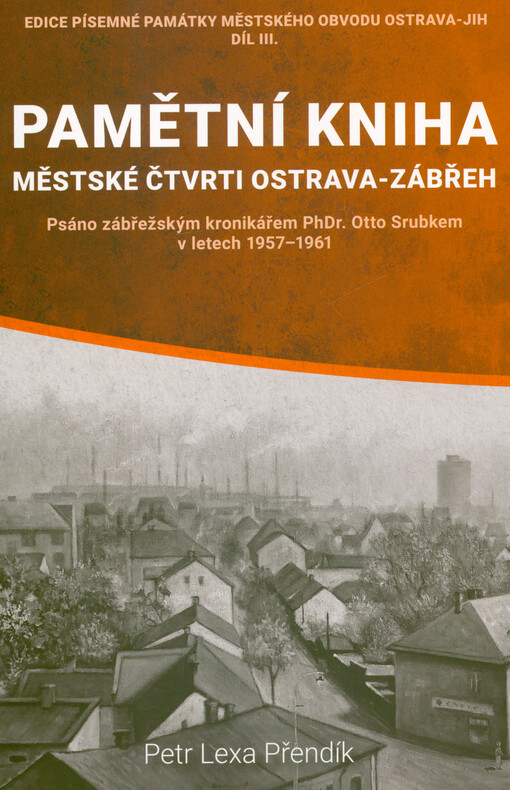 Pamětní kniha městské čtvrti Ostrava-Zábřeh : psáno zábřežským kronikářem Otto Srubkem v letech 1957-1961