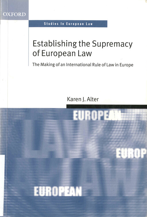 Establishing the supremacy of European law :the making of an international rule of law in Europe