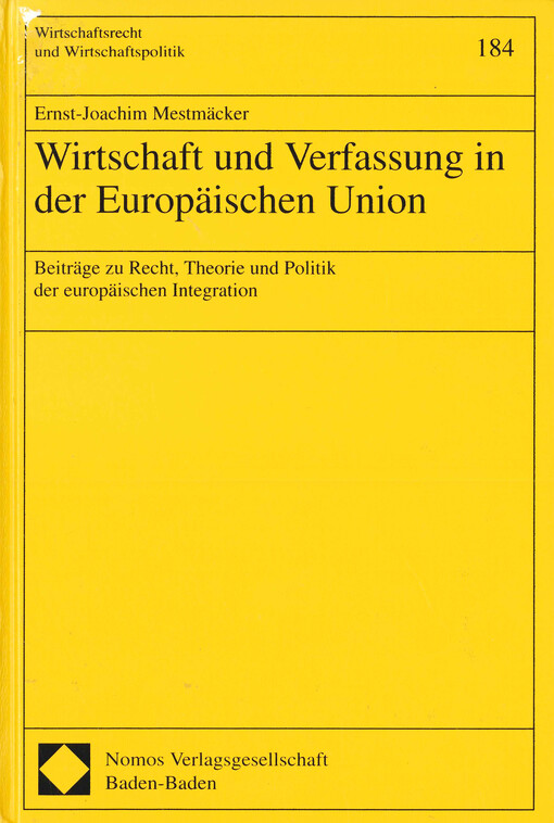 Wirtschaft und Verfassung in der Europäischen Union : Beitrage zu Recht, Theorie und Politik der europäischen Integration