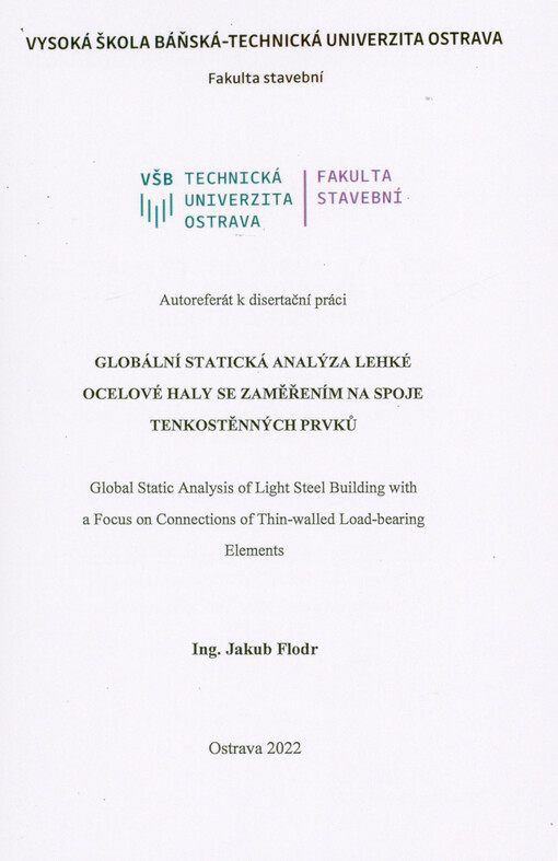 Globální statická analýza lehké ocelové haly se zaměřením na spoje tenkostěnných prvků = Global static analysis of light steel building with a focus on connections of thin-walled load-bearing elements : autoreferát disertační práce