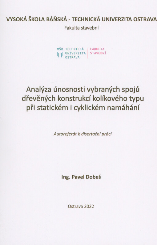 Analýza únosnosti vybraných spojů dřevěných konstrukcí kolíkového typu při statickém i cyklickém namáhání : autoreferát k disertační práci