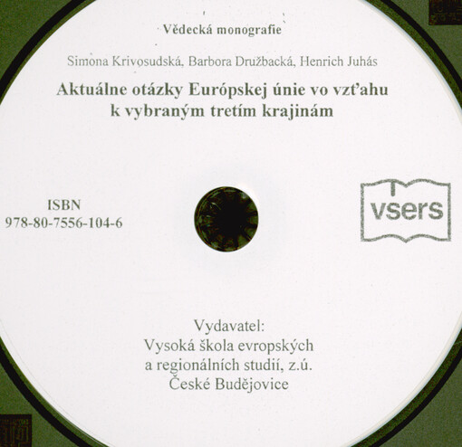Aktuálne otázky Európskej únie vo vzťahu k vybraným tretím krajinám : vědecká monografie