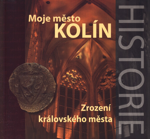 Moje město Kolín. Zrození královského města