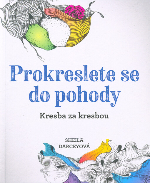 Prokreslete se do pohody : kresba za kresbou
