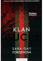 Klan Gucci : vzrušující příběh vraždy, zešílení, okouzlení a hamižnosti  (odkaz v elektronickém katalogu)
