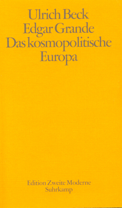 Das kosmopolitische Europa : Gesellschaft und Politik in der Zweiten Moderne