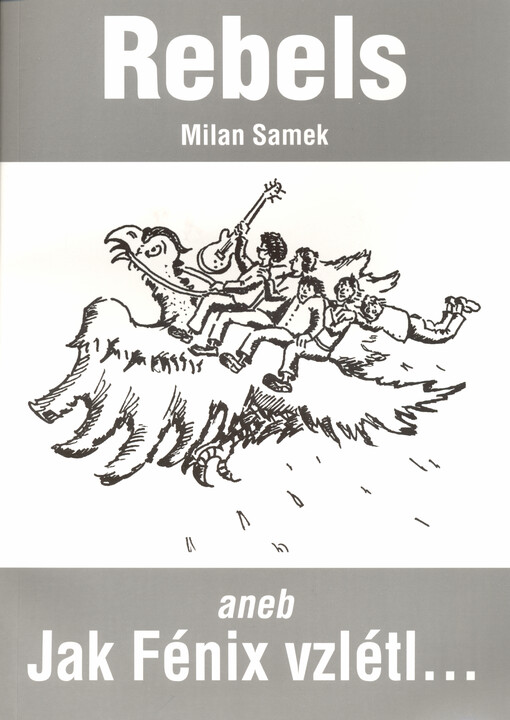 Rebels, aneb, Jak Fénix vzlétl a zase spadl