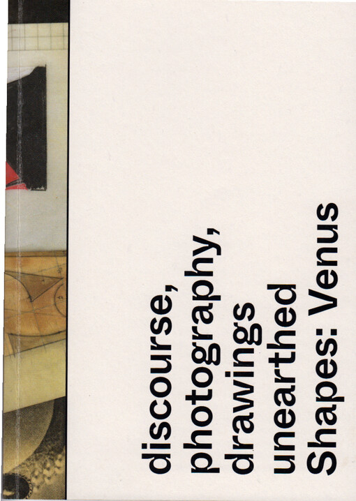 Shapes: Venus : discourse, photography, drawings unearthed