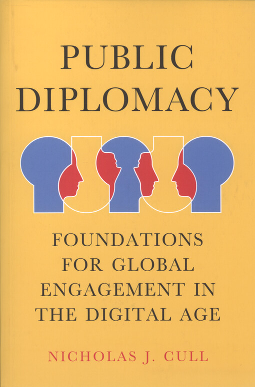 Public diplomacy : foundations for global engagement in the digital age