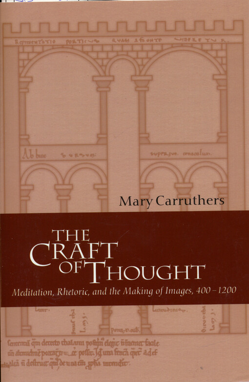 The craft of thought : meditation, rhetoric, and the making of images, 400-1200