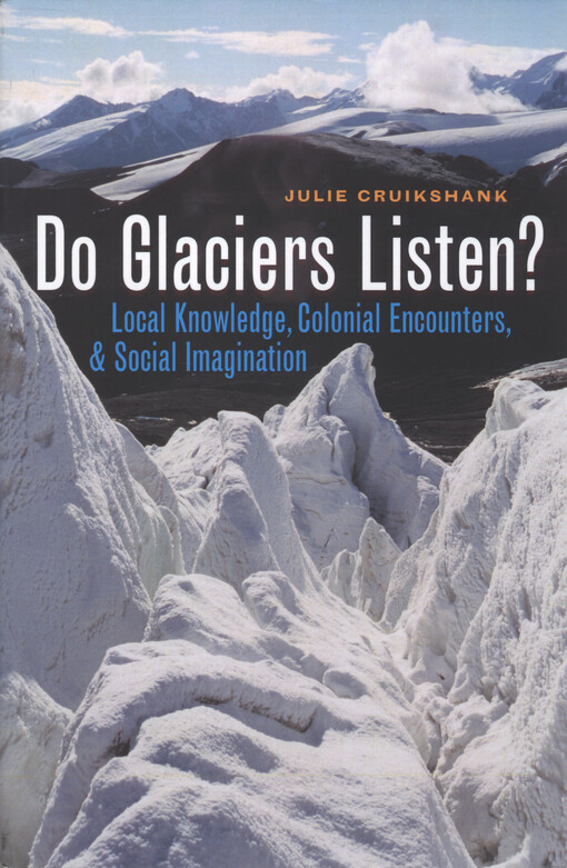 Do glaciers listen? : local knowledge, colonial encounters and social imagination