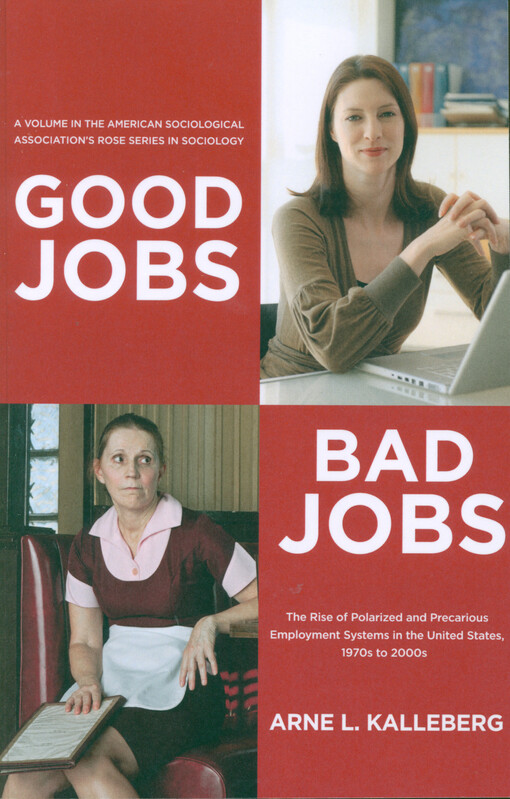 Good jobs, bad jobs : the rise of polarized and precarious employment systems in the United States, 1970s to 2000s