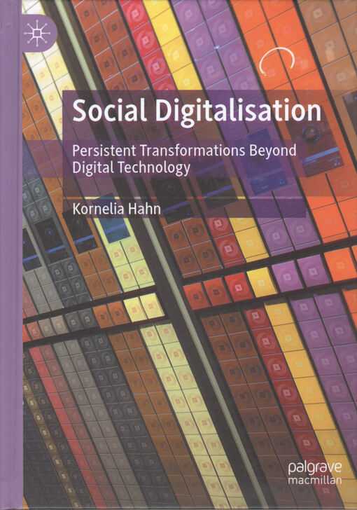 Social digitalisation : persistent transformations beyond digital technology