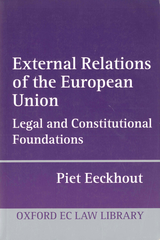External relations of the European Union : legal and constitutional foundations