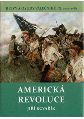 Bitvy a osudy válečníků. IX, Americká revoluce (1775-1783)  (odkaz v elektronickém katalogu)