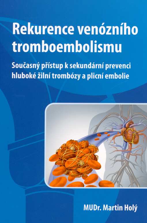 Rekurence venózního tromboembolismu : současný přístup k sekundární prevenci hluboké žilní trombózy a plicní embolie