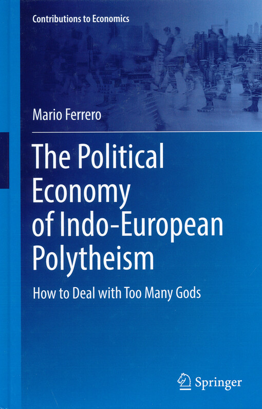 The political economy of Indo-European polytheism : how to deal with too many gods