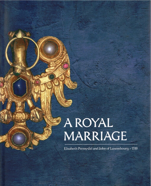 royal marriage: Elisabeth Premyslid and John of Luxembourg - 1310