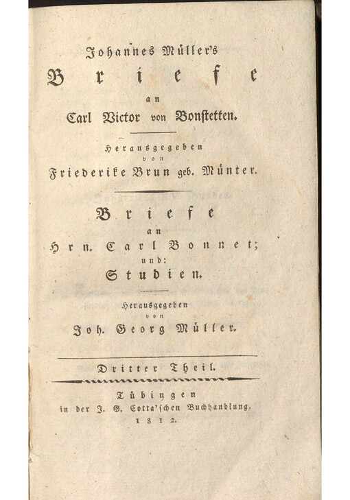 Johannes von Müller sämmtliche Werke. Fünfzehnter Theil, Briefe an Carl Victor von Bonstetten, Dritter Theil, Briefe an Hrn Carl Bonnet und Studien
